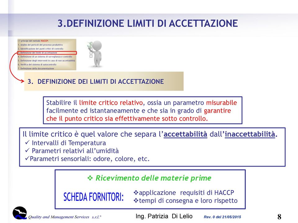 e che sia in grado di garantire che il punto critico sia effettivamente sotto controllo.