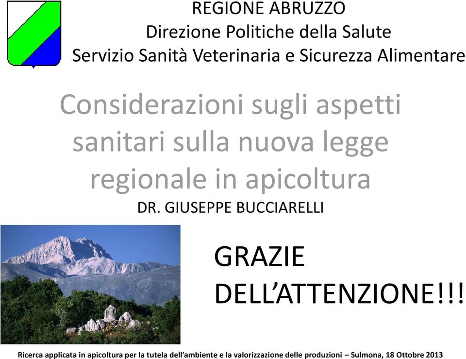 in apicoltura DR. GIUSEPPE BUCCIARELLI GRAZIE DELL ATTENZIONE!