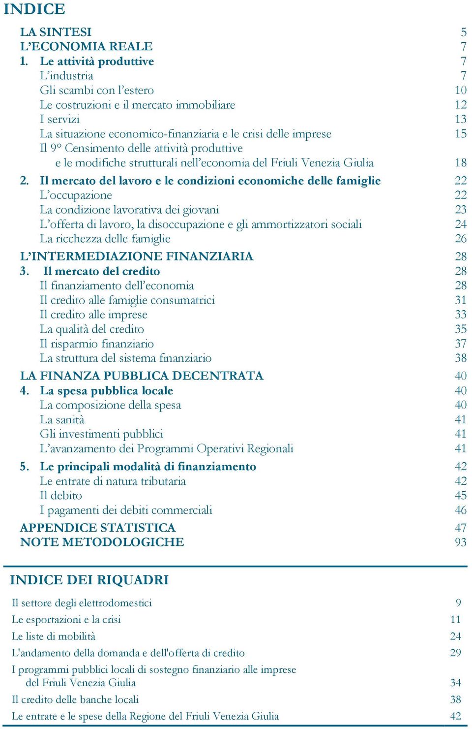 Censimento delle attività produttive e le modifiche strutturali nell economia del Friuli Venezia Giulia 18 2.