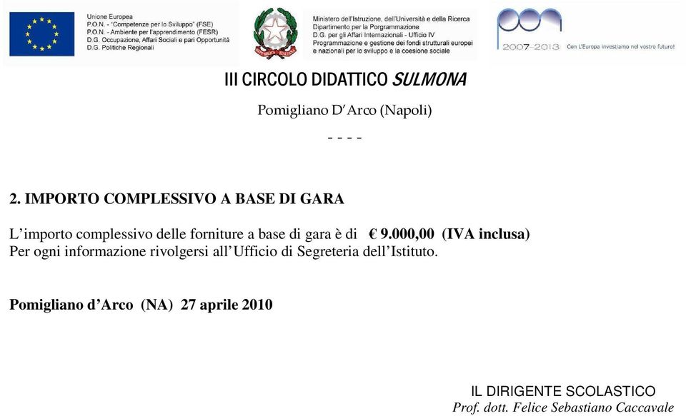 000,00 (IVA inclusa) Per ogni informazione rivolgersi all Ufficio di