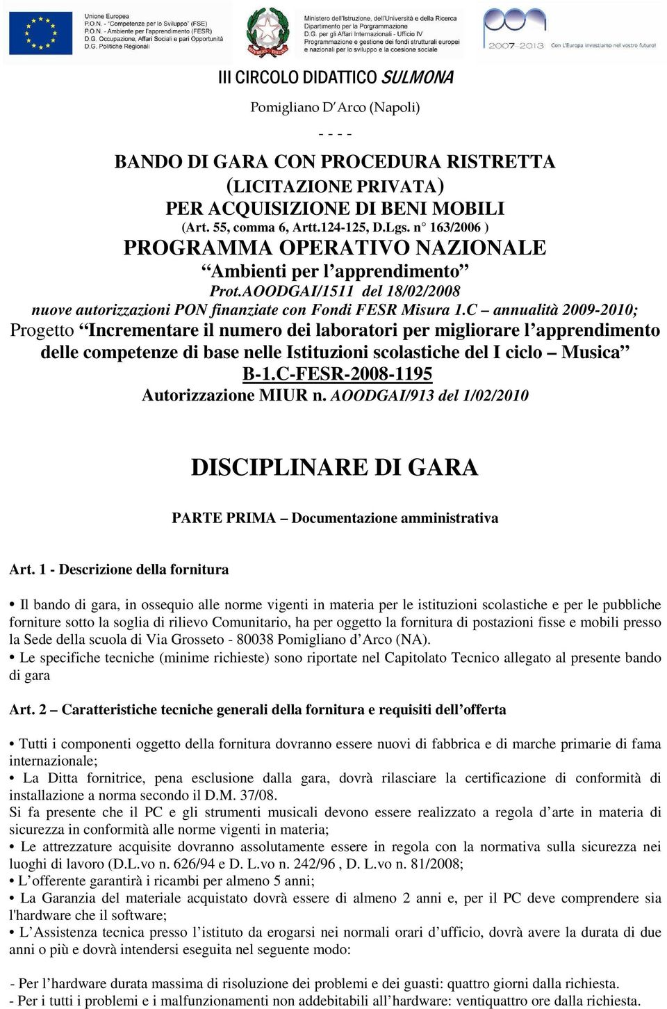 C annualità 2009-2010; Progetto Incrementare il numero dei laboratori per migliorare l apprendimento delle competenze di base nelle Istituzioni scolastiche del I ciclo Musica B-1.