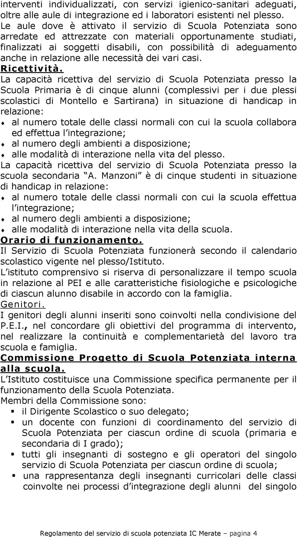 relazione alle necessità dei vari casi. Ricettività.