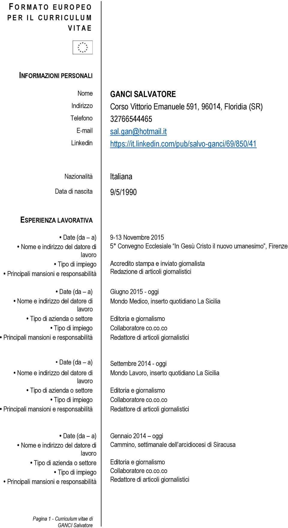 Convegno Ecclesiale In Gesù Cristo il nuovo umanesimo, Firenze Accredito stampa e inviato giornalista Redazione di articoli giornalistici Giugno 2015 - oggi Mondo Medico, inserto