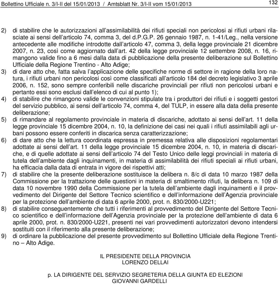 1-41/Leg., nella versione antecedente alle modifiche introdotte dall articolo 47, comma 3, della legge provinciale 21 dicembre 2007, n. 23, così come aggiornato dall art.