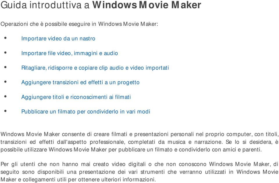 Maker consente di creare filmati e presentazioni personali nel proprio computer, con titoli, transizioni ed effetti dall'aspetto professionale, completati da musica e narrazione.