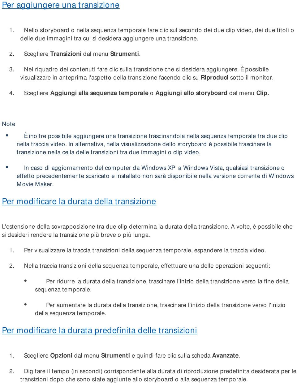 Scegliere Transizioni dal menu Strumenti. 3. Nel riquadro dei contenuti fare clic sulla transizione che si desidera aggiungere.