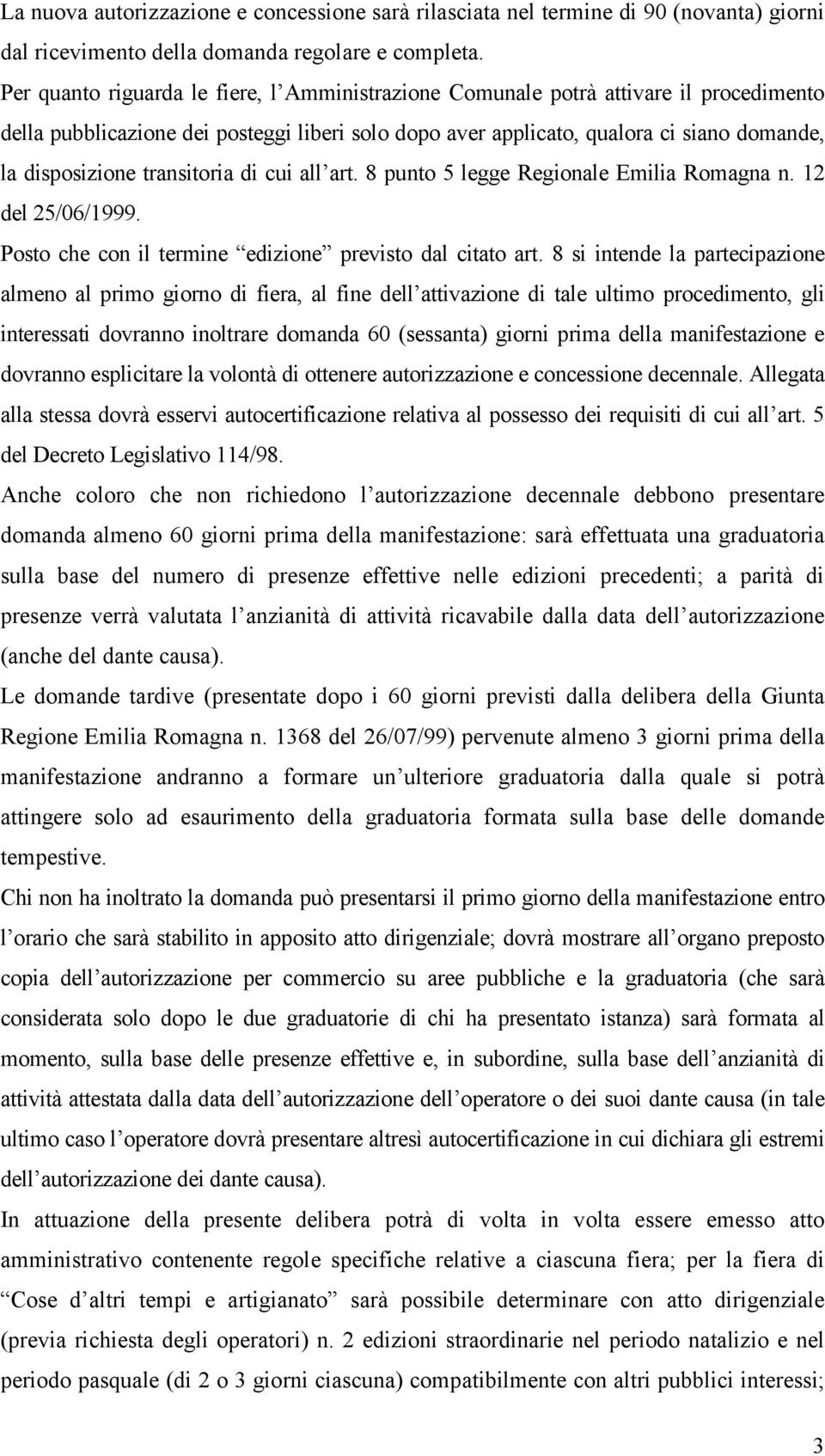 transitoria di cui all art. 8 punto 5 legge Regionale Emilia Romagna n. 12 del 25/06/1999. Posto che con il termine edizione previsto dal citato art.