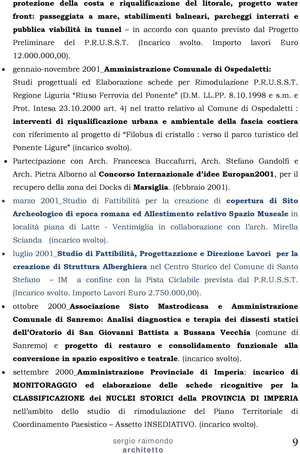 gennaio-novembre 2001_Amministrazione Comunale di Ospedaletti: Studi progettuali ed Elaborazione schede per Rimodulazione P.R.U.S.S.T. Regione Liguria Riuso Ferrovia del Ponente (D.M. LL.PP. 8.10.