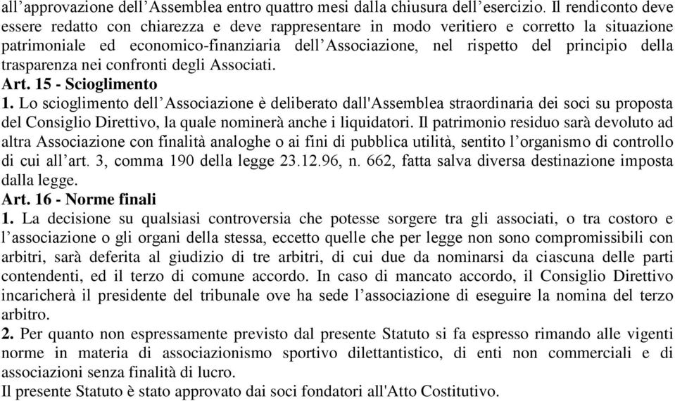 della trasparenza nei confronti degli Associati. Art. 15 - Scioglimento 1.