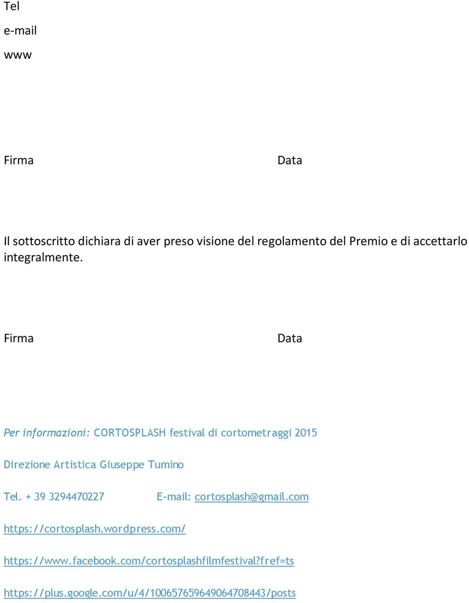 Firma Data Per informazioni: CORTOSPLASH festival di cortometraggi 2015 Direzione Artistica Giuseppe Tumino