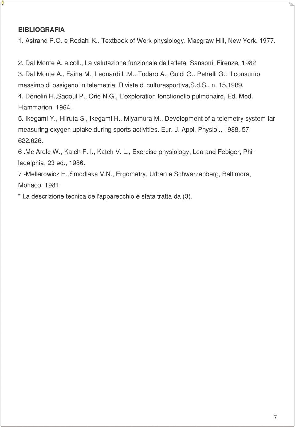 Med. Flammarion, 1964. 5. Ikegami Y., Hiiruta S., Ikegami H., Miyamura M., Development of a telemetry system far measuring oxygen uptake during sports activities. Eur. J. Appl. Physiol.