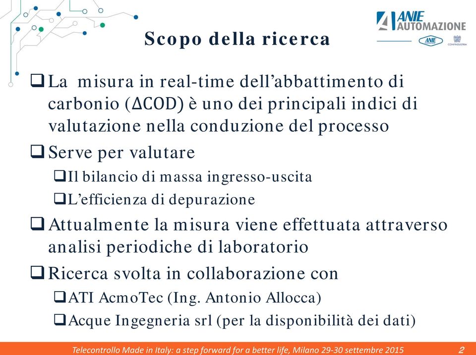 viene effettuata attraverso analisi periodiche di laboratorio Ricerca svolta in collaborazione con ATI AcmoTec (Ing.