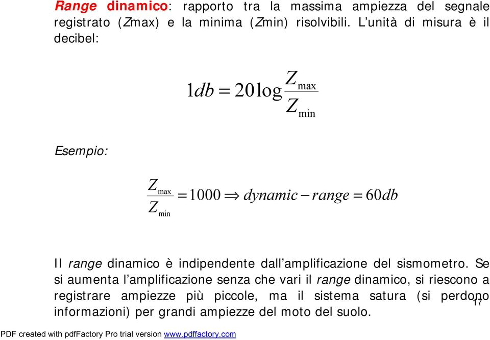 dinamico è indipendente dall amplificazione del sismometro.