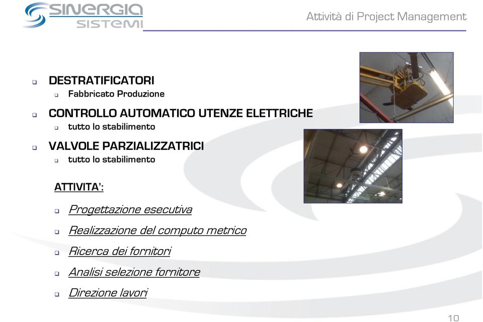 PARZIALIZZATRICI tutto lo stabilimento ATTIVITA : Progettazione esecutiva