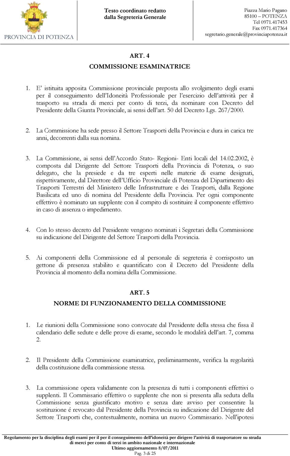 per conto di terzi, da nominare con Decreto del Presidente della Giunta Provinciale, ai sensi dell art. 50 del Decreto Lgs. 26