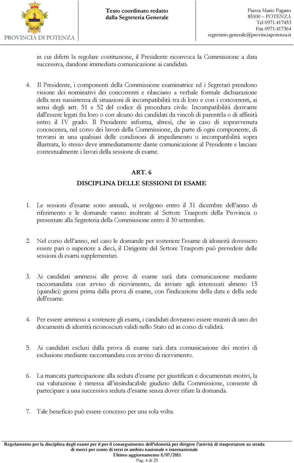 situazioni di incompatibilità tra di loro e con i concorrenti, ai sensi degli artt. 51 e 52 del codice di procedura civile.