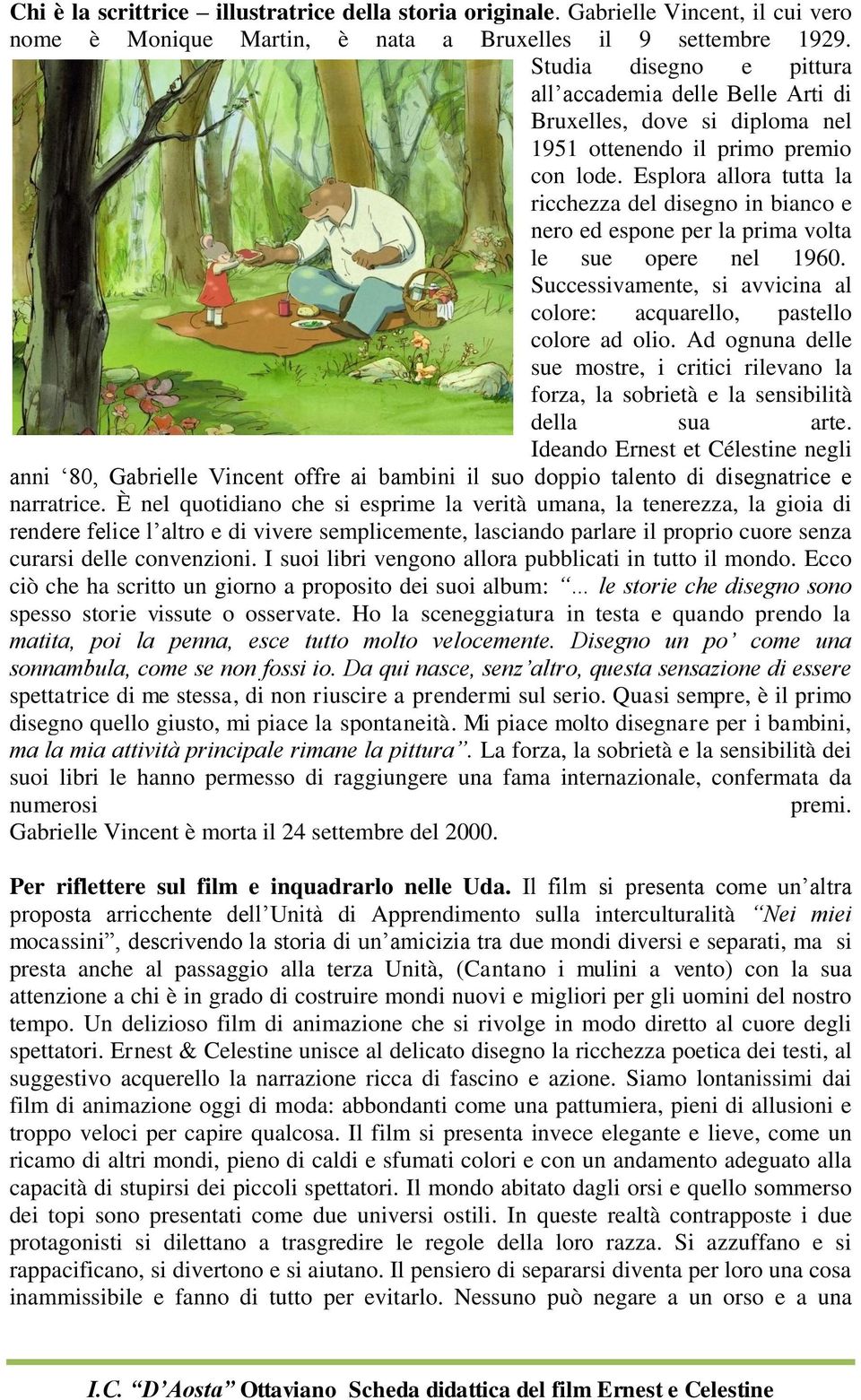 Esplora allora tutta la ricchezza del disegno in bianco e nero ed espone per la prima volta le sue opere nel 1960. Successivamente, si avvicina al colore: acquarello, pastello colore ad olio.