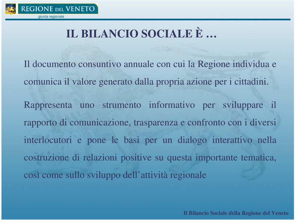 Rappresenta uno strumento informativo per sviluppare il rapporto di comunicazione, trasparenza e confronto con