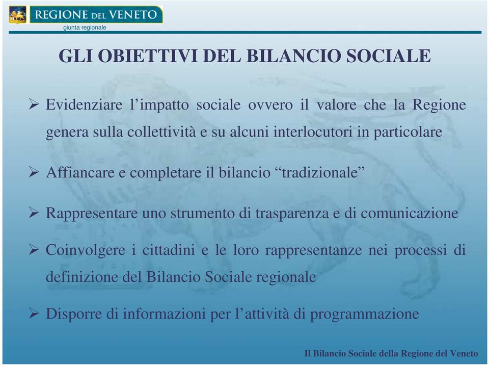 Rappresentare uno strumento di trasparenza e di comunicazione Coinvolgere i cittadini e le loro