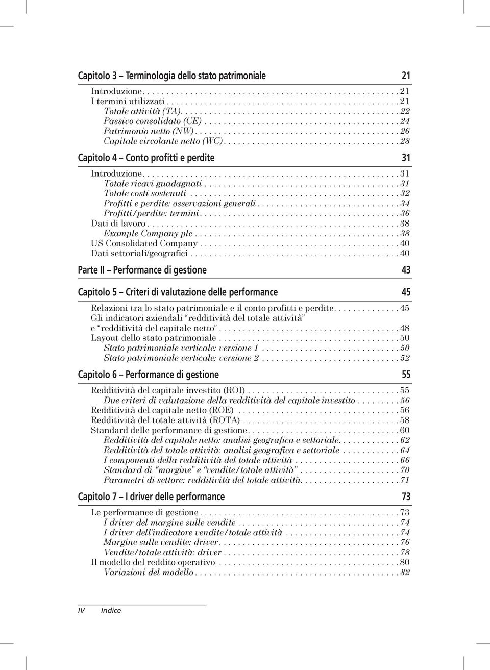 .................................... 28 Capitolo 4 Conto profitti e perdite 31 Introduzione...................................................... 31 Totale ricavi guadagnati.