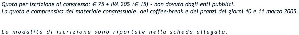 La quota è comprensiva del materiale congressuale, dei