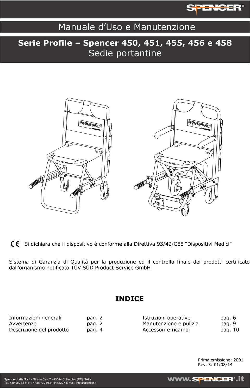 certificato dall organismo notificato TÜV SÜD Product Service GmbH INDICE Informazioni generali pag. 2 Avvertenze pag.