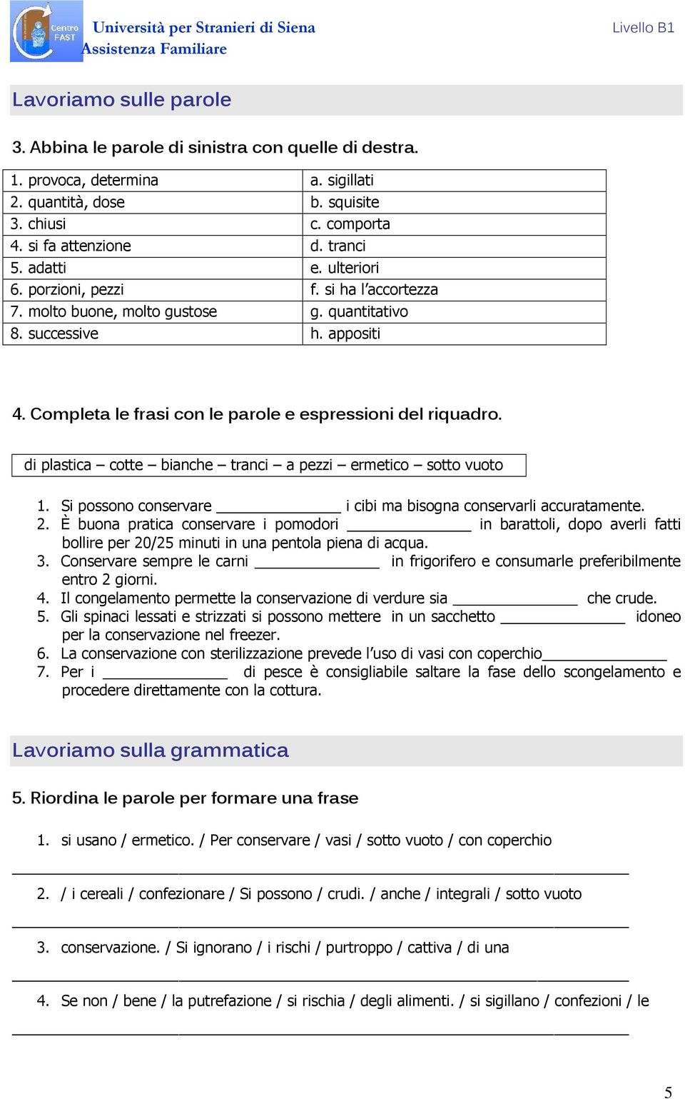 di plastica cotte bianche tranci a pezzi ermetico sotto vuoto 1. Si possono conservare i cibi ma bisogna conservarli accuratamente. 2.