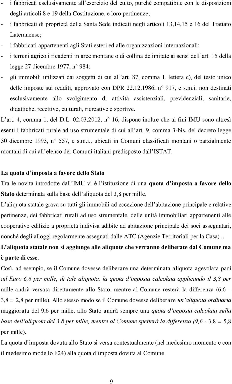 di collina delimitate ai sensi dell art. 15 della legge 27 dicembre 1977, n 984; - gli immobili utilizzati dai soggetti di cui all art.