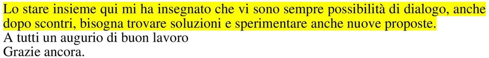 bisogna trovare soluzioni e sperimentare anche nuove