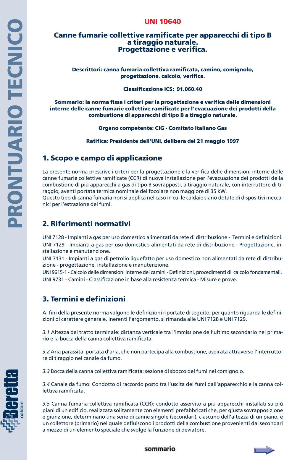 per l evacuazione dei prodotti della combustione di più apparecchi a gas di tipo B sovrapposti, a tiraggio naturale, con interruttore di tiraggio, aventi portata termica nominale del focolare non