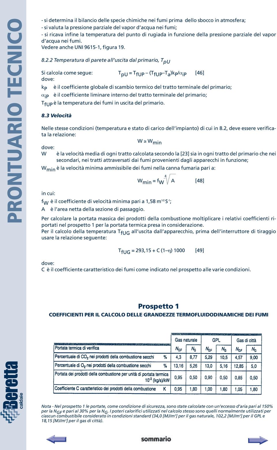 2 Temperatura di parete all uscita dal primario, T pu Si calcola come segue: T pu = T fup (T fup T a )k P /a ip [46] dove: k P è il coefficiente globale di scambio termico del tratto terminale del