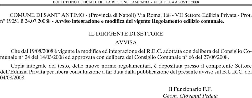 E.C. adottata con delibera del Consiglio Comunale n 24 del 14/03/2008 ed approvata con delibera del Consiglio Comunale n 66 del 27/06/2008.