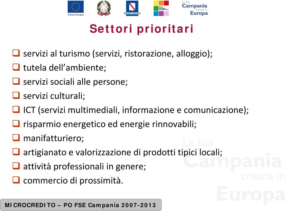 comunicazione); risparmio energetico ed energie rinnovabili; manifatturiero; artigianato e