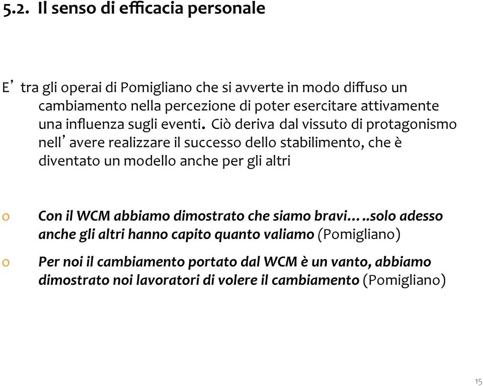 Ciò deriva dal vissut di prtagnism nell avere realizzare il success dell stabiliment, che è diventat un mdell anche per gli altri