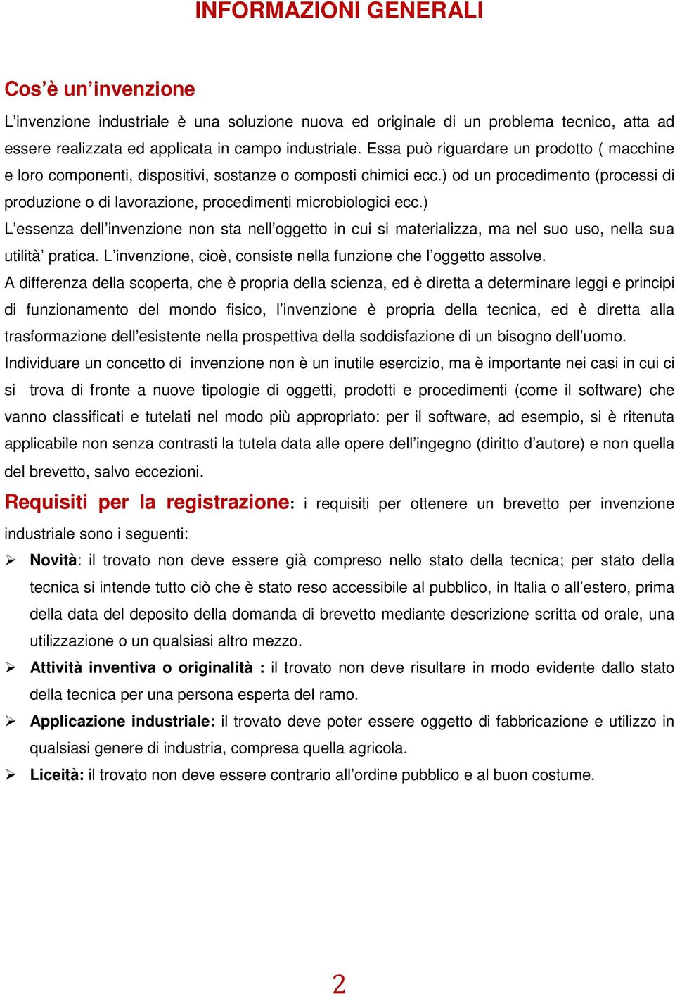 ) od un procedimento (processi di produzione o di lavorazione, procedimenti microbiologici ecc.