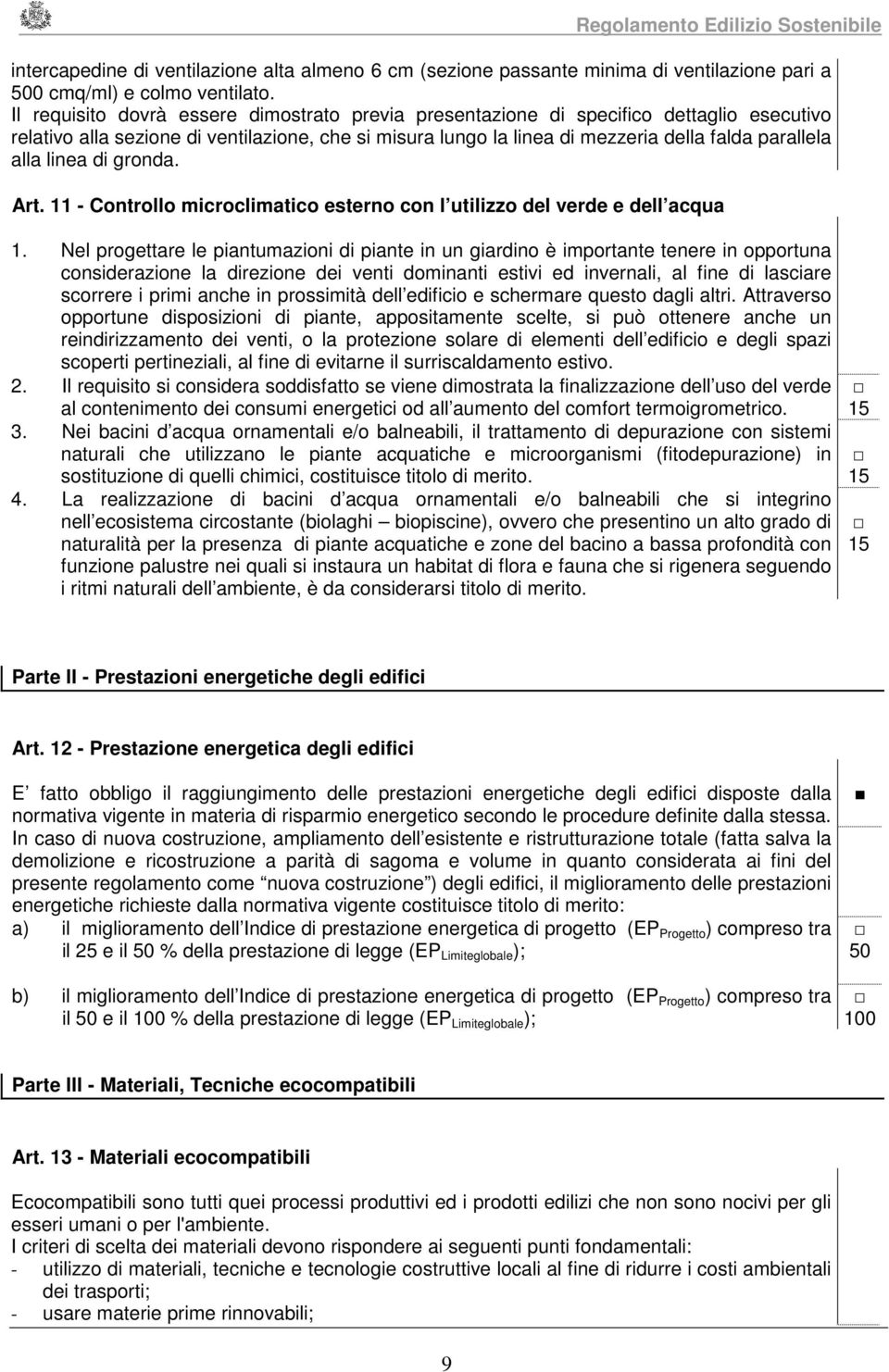 linea di gronda. Art. 11 - Controllo microclimatico esterno con l utilizzo del verde e dell acqua 1.