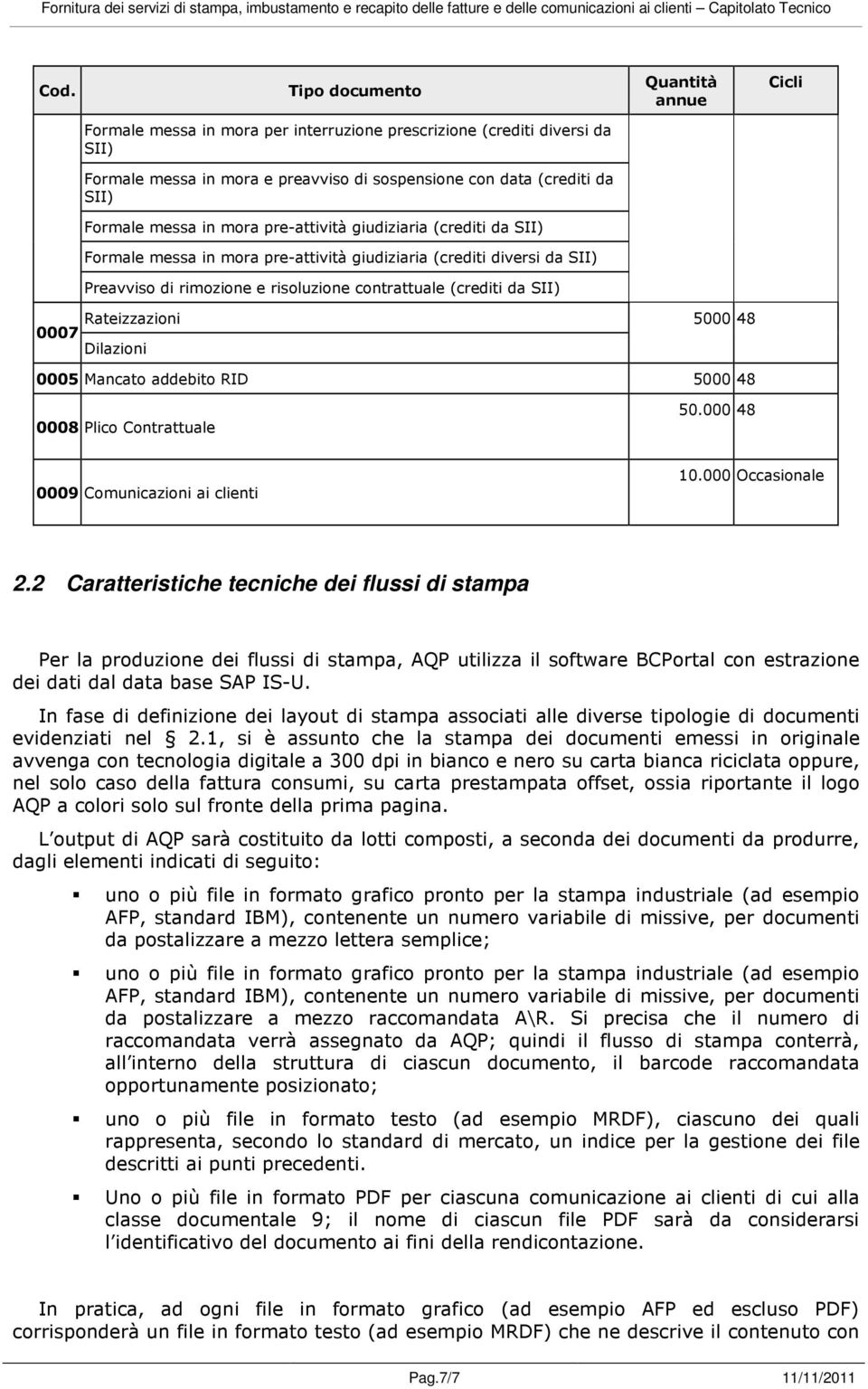 2 Caratteristiche tecniche dei flussi di stampa E1) +5+0 5F