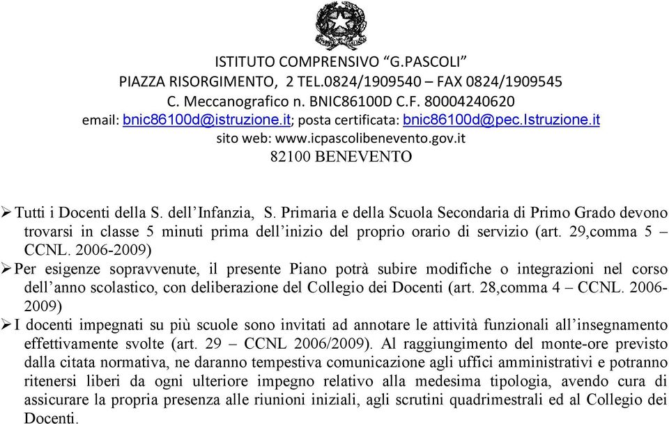 2006-2009) I docenti impegnati su piü scuole sono invitati ad annotare le attivitç funzionali all insegnamento effettivamente svolte (art. 29 CCNL 2006/2009).