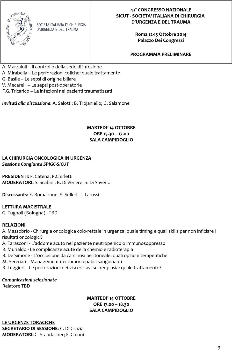 Di Saverio Discussants: E. Romairone, S. Selleri, T. Larussi LETTURA MAGISTRALE G. Tugnoli (Bologna) - TBD A.