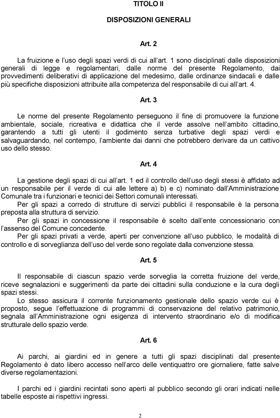 e dalle più specifiche disposizioni attribuite alla competenza del responsabile di cui all art. 4. Art.