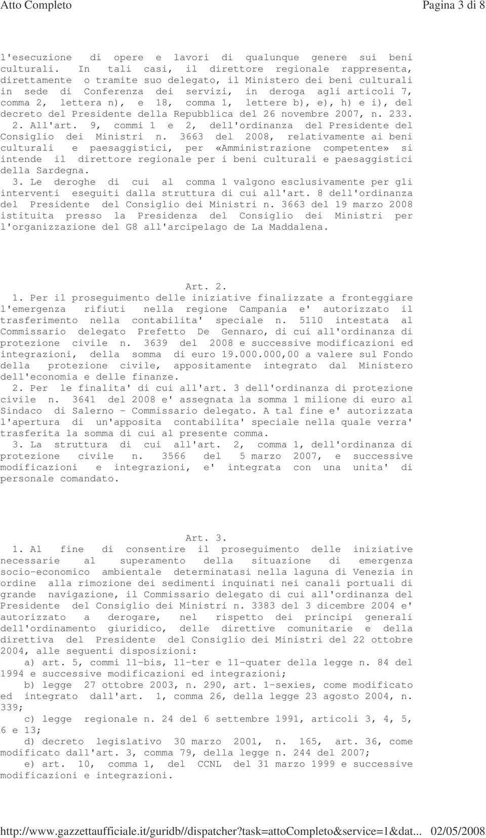 n), e 18, comma 1, lettere b), e), h) e i), del decreto del Presidente della Repubblica del 26 novembre 2007, n. 233. 2. All'art.