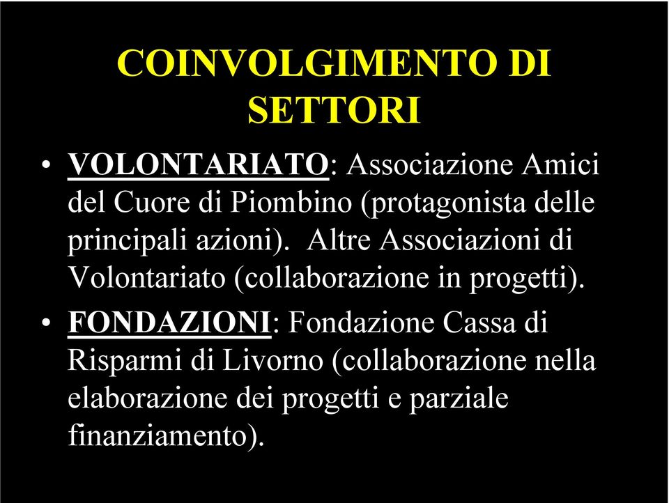 Altre Associazioni di Volontariato (collaborazione in progetti).