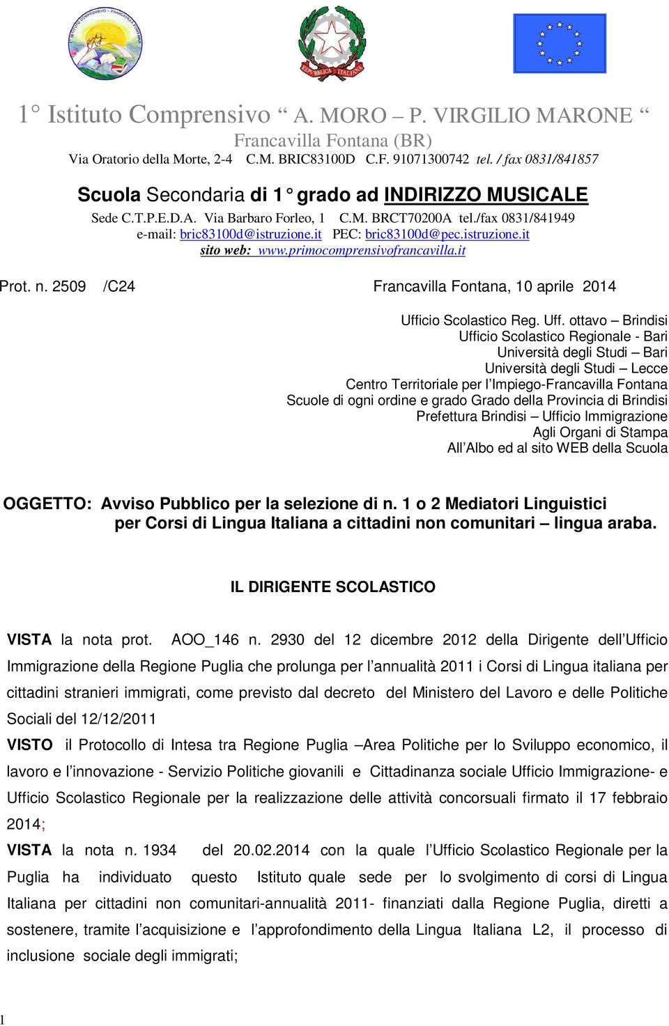 istruzione.it sito web: www.primocomprensivofrancavilla.it Prot. n. 2509 /C24 Francavilla Fontana, 10 aprile 2014 Uffi