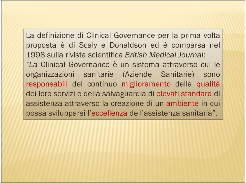 (Aziende Sanitarie) sono responsabili del continuo miglioramento della qualità dei loro servizi e della salvaguardia di