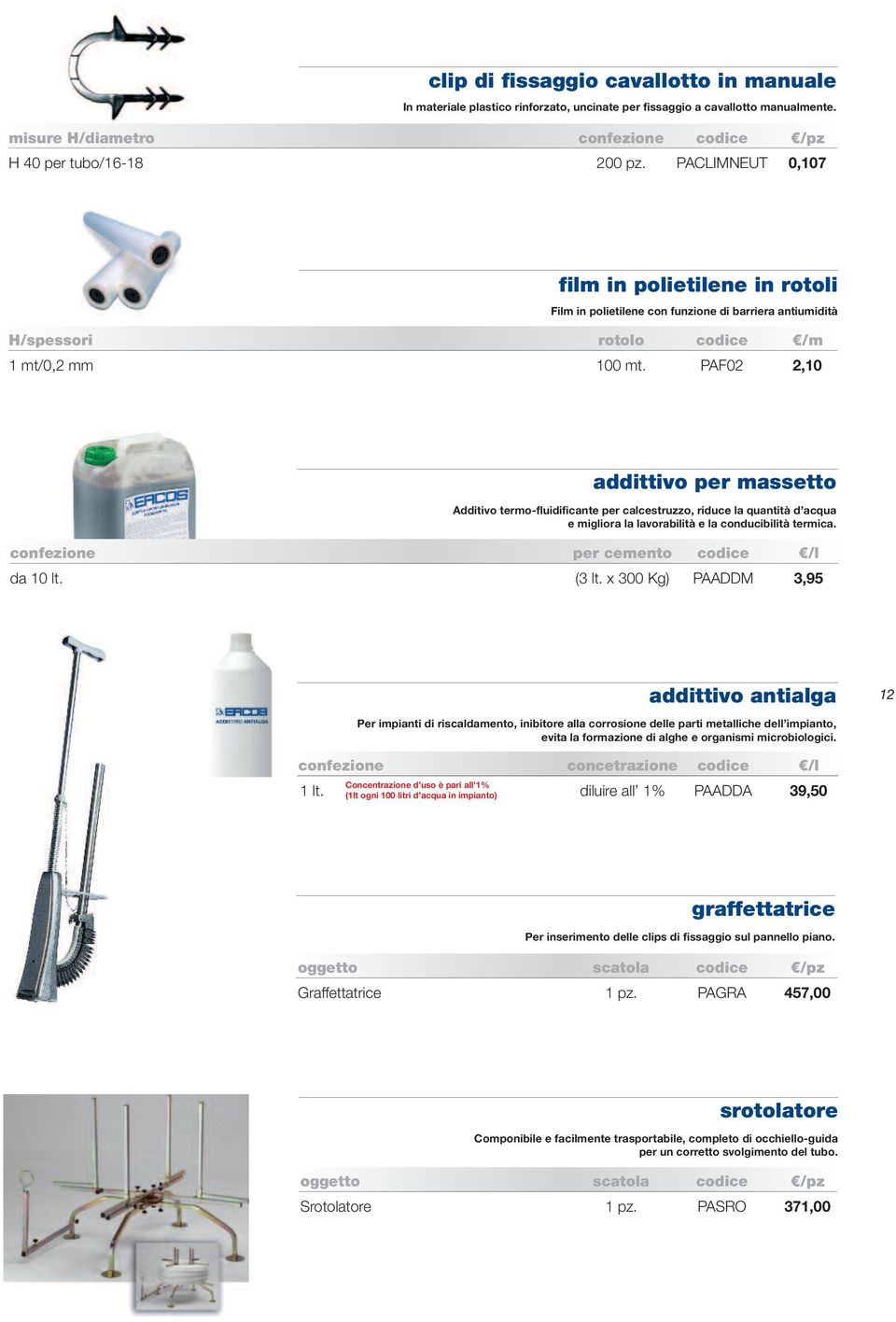 PAF02 2,10 addittivo per massetto additivo termo-fluidificante per calcestruzzo, riduce la quantità d acqua e migliora la lavorabilità e la conducibilità termica.