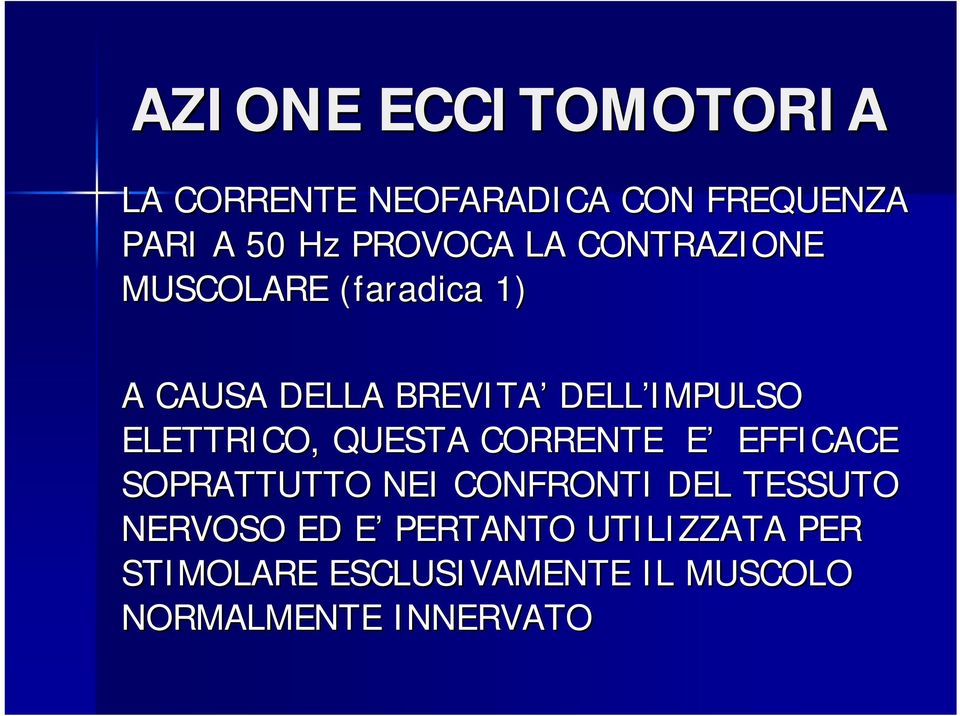 ELETTRICO, QUESTA CORRENTE E E EFFICACE SOPRATTUTTO NEI CONFRONTI DEL TESSUTO