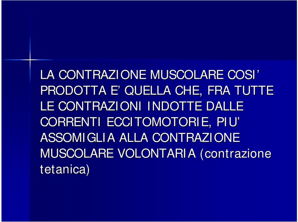 DALLE CORRENTI ECCITOMOTORIE, PIU ASSOMIGLIA