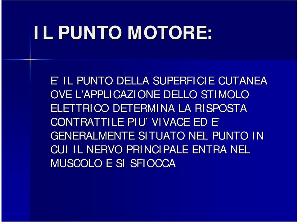 RISPOSTA CONTRATTILE PIU VIVACE ED E E GENERALMENTE SITUATO