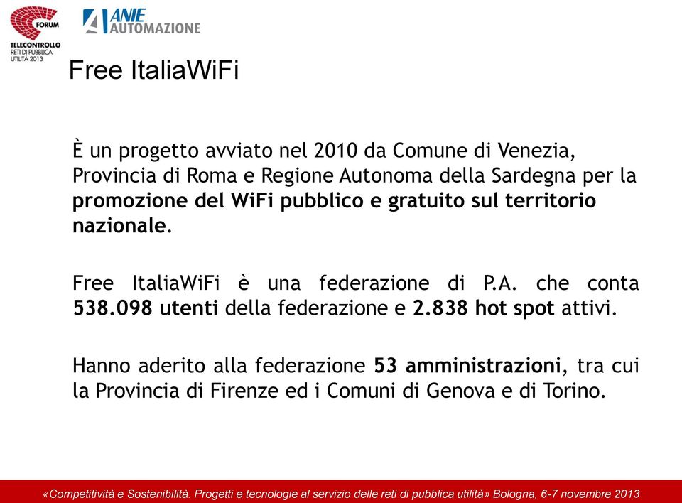 Free ItaliaWiFi è una federazione di P.A. che conta 538.098 utenti della federazione e 2.