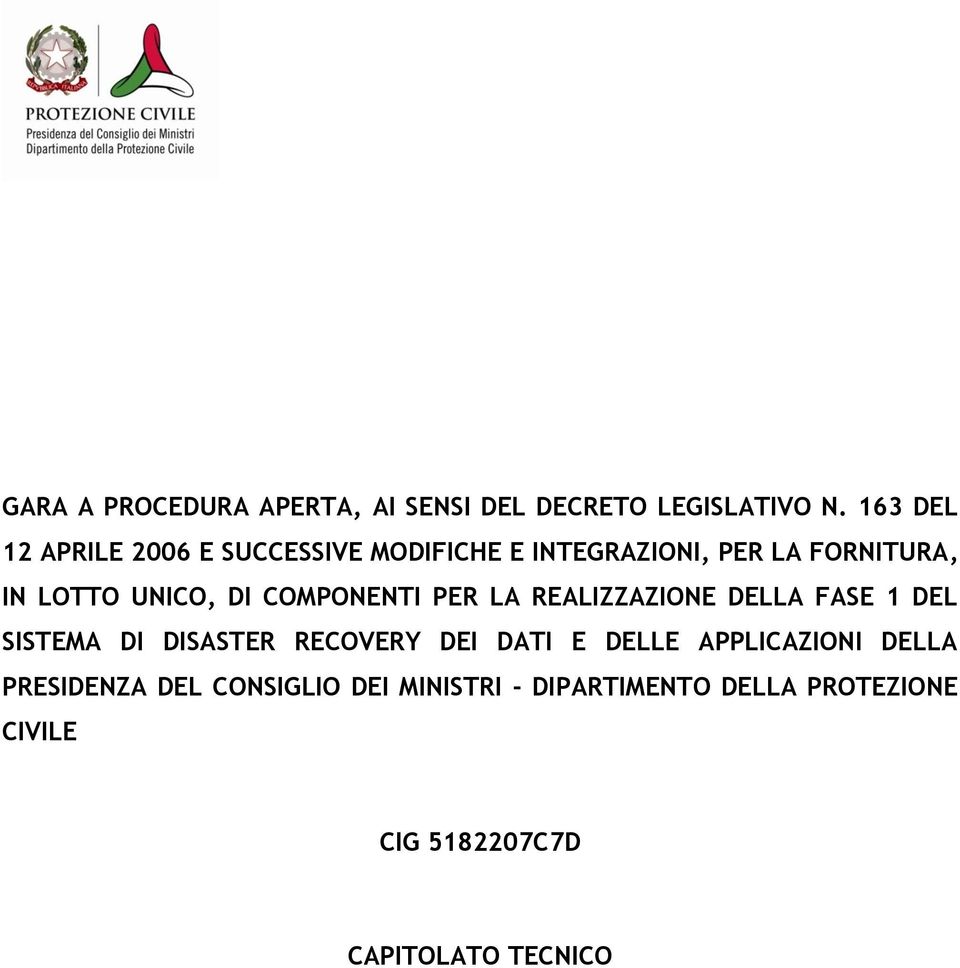 DI COMPONENTI PER LA REALIZZAZIONE DELLA FASE 1 DEL SISTEMA DI DISASTER RECOVERY DEI DATI E